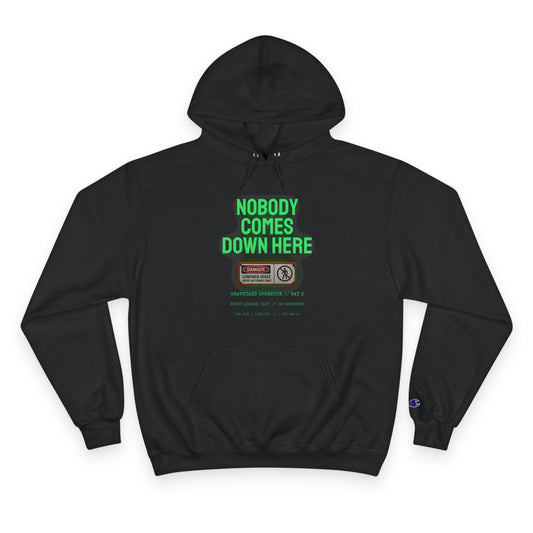 Nobody Comes Down Here - Champion Hoodie