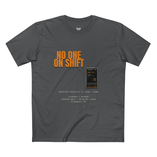 No One On Shift — Adult Staple Tee