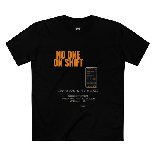 No One On Shift — Adult Staple Tee