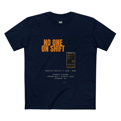 No One On Shift — Adult Staple Tee