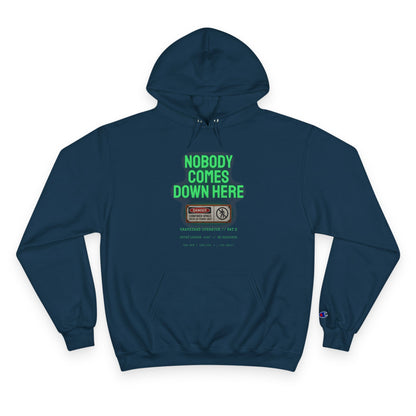 Nobody Comes Down Here - Champion Hoodie